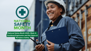 National Safety Month 2025, Week 4: Emotional Ergonomics and the Future of Workplace Safety
