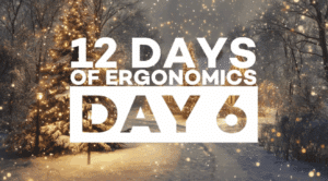 12 Days of Ergonomics, Day 6: How Body Mechanics Coaching Prevents Injuries