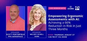 Join DORN and PPG Aerospace on August 27 for a live webinar on the AI-powered ergonomics initiative that cut ergonomic risk 66% in three months. Free to attend.
